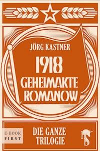 1918 – Geheimakte Romanow - Jörg Kastner - E-Book