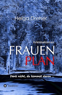 Frauenplan - Denk nicht, du kommst davon ... - Helga Dreher - E-Book