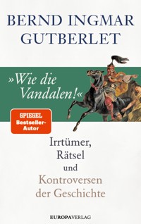 »Wie die Vandalen!« - Bernd Ingmar Gutberlet - E-Book