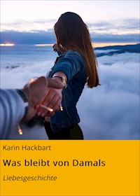 Was bleibt von Damals - Karin Hackbart - E-Book