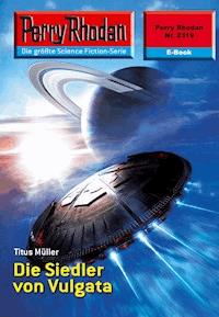 Perry Rhodan 2319: Die Siedler von Vulgata - Titus Müller - E-Book