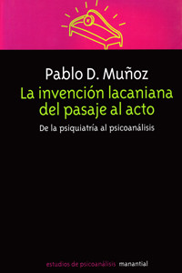 La invención lacaniana del pasaje al acto - Pablo D. Muñoz - E-Book