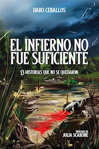 El Infierno no fue Suficiente: 13 historias que no se quedaron - Daro Ceballos - E-Book