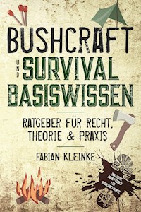 Bushcraft und Survival Basiswissen - Fabian Kleinke - E-Book