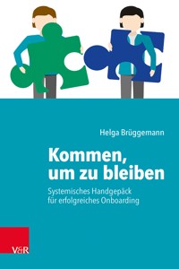 Kommen, um zu bleiben – Systemisches Handgepäck für ein erfolgreiches Onboarding - Helga Brüggemann - E-Book