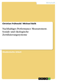 Nachhaltiges Performance Measurement. Soziale und ökologische Zertifizierungssysteme - Christian Frühwald - kostenlos E-Book