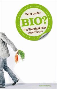 Bio? - Peter Laufer - E-Book