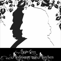 Meditieren mit Märchen - Brüder Grimm - Hörbuch
