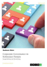 Corporate Governance in Schweizer Firmen. Ausgestaltung und Beurteilung - Nadeem Wain - E-Book