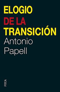 Elogio de la Transición - Antonio Papell Cervera - E-Book