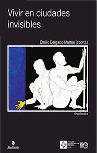 Vivir en las ciudades invisibles - Emilio Delgado Martos - E-Book