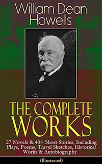 The Complete Works of William Dean Howells - William Dean Howells - E-Book