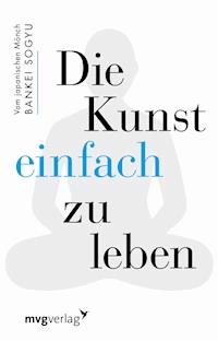 Die Kunst einfach zu leben - Bankei Sogyu - E-Book
