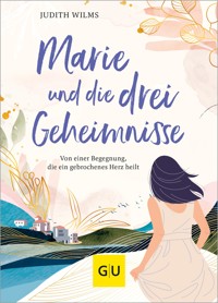 Marie und die drei Geheimnisse - Judith Wilms - E-Book