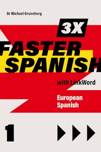 3 x Faster Spanish 1 with LinkWord. European Spanish - Michael Gruneberg - E-Book