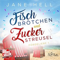 Fischbrötchen und Zuckerstreusel: Ein Ostseeroman | Fördeliebe 1 - Jane Hell - Hörbuch