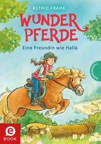 Wunderpferde 1: Eine Freundin wie Halla - Astrid Frank - E-Book
