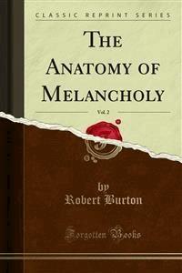 The Anatomy of Melancholy - Robert Burton - E-Book