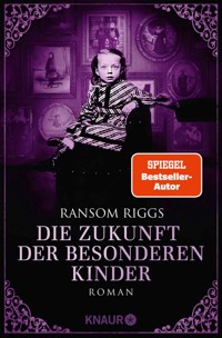 Die Zukunft der besonderen Kinder - Ransom Riggs - E-Book
