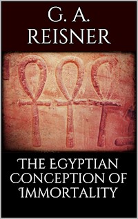 The Egyptian Conception of Immortality - George Andrew Reisner - E-Book