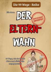 99 Wege, wie du Dinkel-Dörte und Müsli-Maja entgegenwirkst - Ella Swan - E-Book