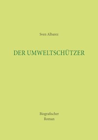 Der Umweltschützer - Sven Albarez - E-Book