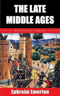 The Late Middle Ages - Ephraim Emerton - E-Book
