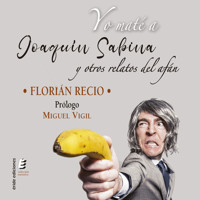 Yo maté a Joaquín Sabina y otros relatos del afán - Florián Recio - Hörbuch