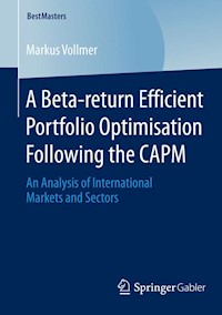 A Beta-return Efficient Portfolio Optimisation Following the CAPM - Markus Vollmer - E-Book