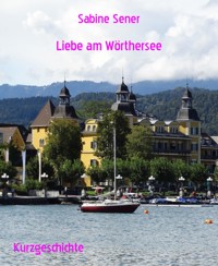 Liebe am Wörthersee - Sabine Sener - E-Book