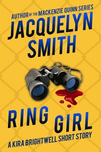 Ring Girl: A Kira Brightwell Short Story - Jacquelyn Smith - E-Book