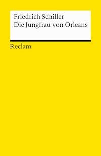 Die Jungfrau von Orleans. Eine romantische Tragödie - Friedrich Schiller - E-Book