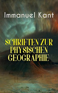 Immanuel Kant: Schriften Zur physischen Geographie - Immanuel Kant - E-Book