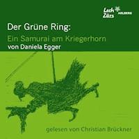 Der Grüne Ring: Ein Samurai am Kriegerhorn - Daniela Egger - Hörbuch