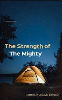 The Strength of the Mighty - Etimide Nikade - E-Book