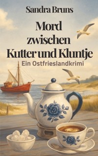 Mord zwischen Kutter und Kluntje - Sandra Bruns - E-Book