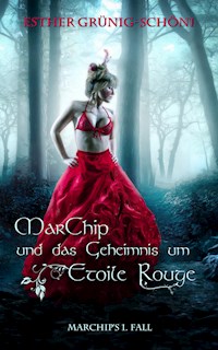 MarChip und das Geheimnis um Etoile Rouge - Esther Grünig-Schöni - E-Book