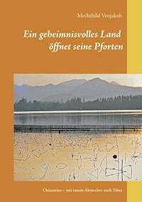 Ein geheimnisvolles Land öffnet seine Pforten - Mechthild Venjakob - E-Book