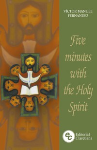 Five minutes with the Holy Spirit - Víctor Manuel Fernández - E-Book
