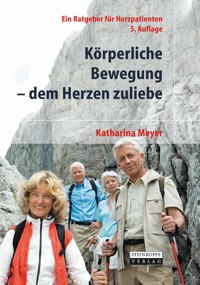 Körperliche Bewegung - dem Herzen zuliebe - Katharina Meyer - E-Book