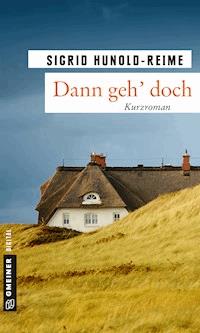 Dann geh' doch! - Sigrid Hunold-Reime - E-Book