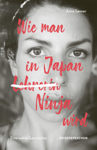 Wie man in Japan Ninja wird - Anna Sanner - E-Book