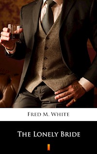 The Lonely Bride - Fred M. White - E-Book