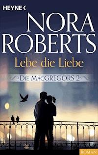 Die MacGregors 2. Lebe die Liebe - Nora Roberts - E-Book
