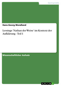 Lessings 'Nathan der Weise' im Kontext der Aufklärung - Teil I - Hans-Georg Wendland - E-Book