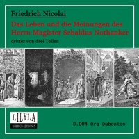 Das Leben und die Meinungen des Herrn Magister Sebaldus Nothanker Band 3 - Friedrich Nicolai - Hörbuch