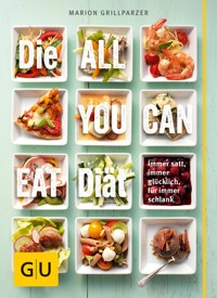 Die All-you-can-eat-Diät - Marion Grillparzer - E-Book