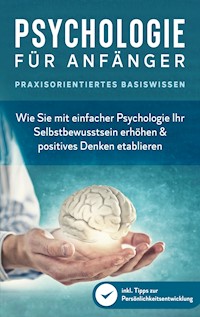 Psychologie für Anfänger - Praxisorientiertes Basiswissen - Marcus Neustädter - E-Book