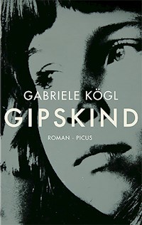 Gipskind - Gabriele Kögl - E-Book