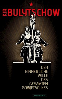 Der einheitliche Wille des gesamten Sowjetvolkes - Kir Bulytschow - E-Book